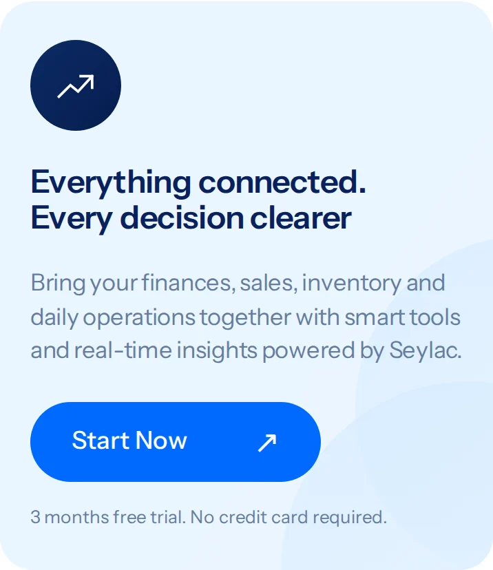 Everything connected. Every decision clearer. Bring your finances, sales, inventory and daily operations together with smart tools and real-time insights powered by Seylac. Start Now. 3 months free trial. No credit card required.